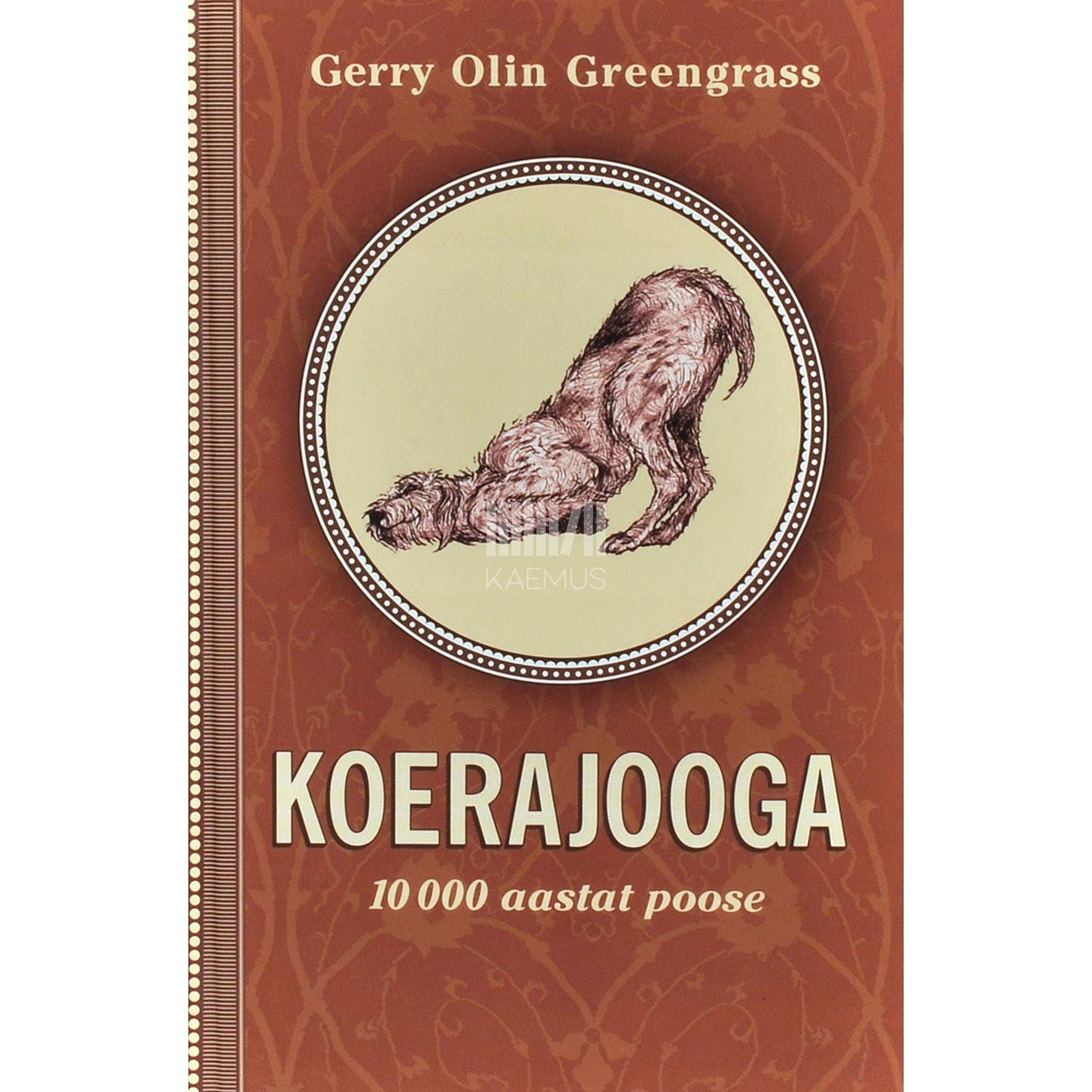 Gerry Olin Greengrass Koerajooga. 10 000 aastat poose