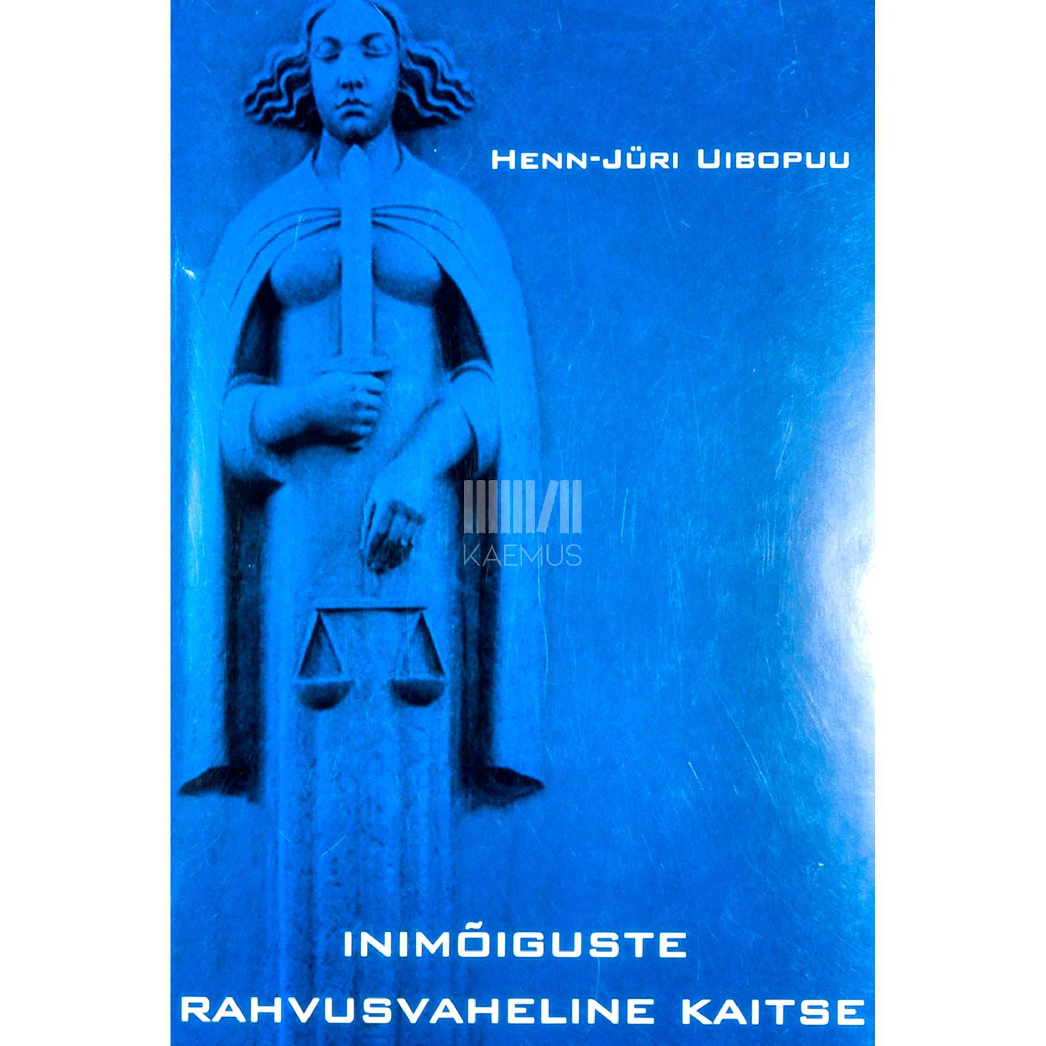 Henn-Jüri Uibopuu Inimõiguste rahvusvaheline kaitse. Käsiraamat ja õpik ülikoolidele