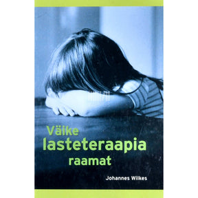 Johannes Wilkes Väike lasteteraapia raamat. Esmaabi hingehädas lastele