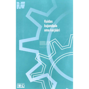 ... Kuidas kujundada oma karjääri