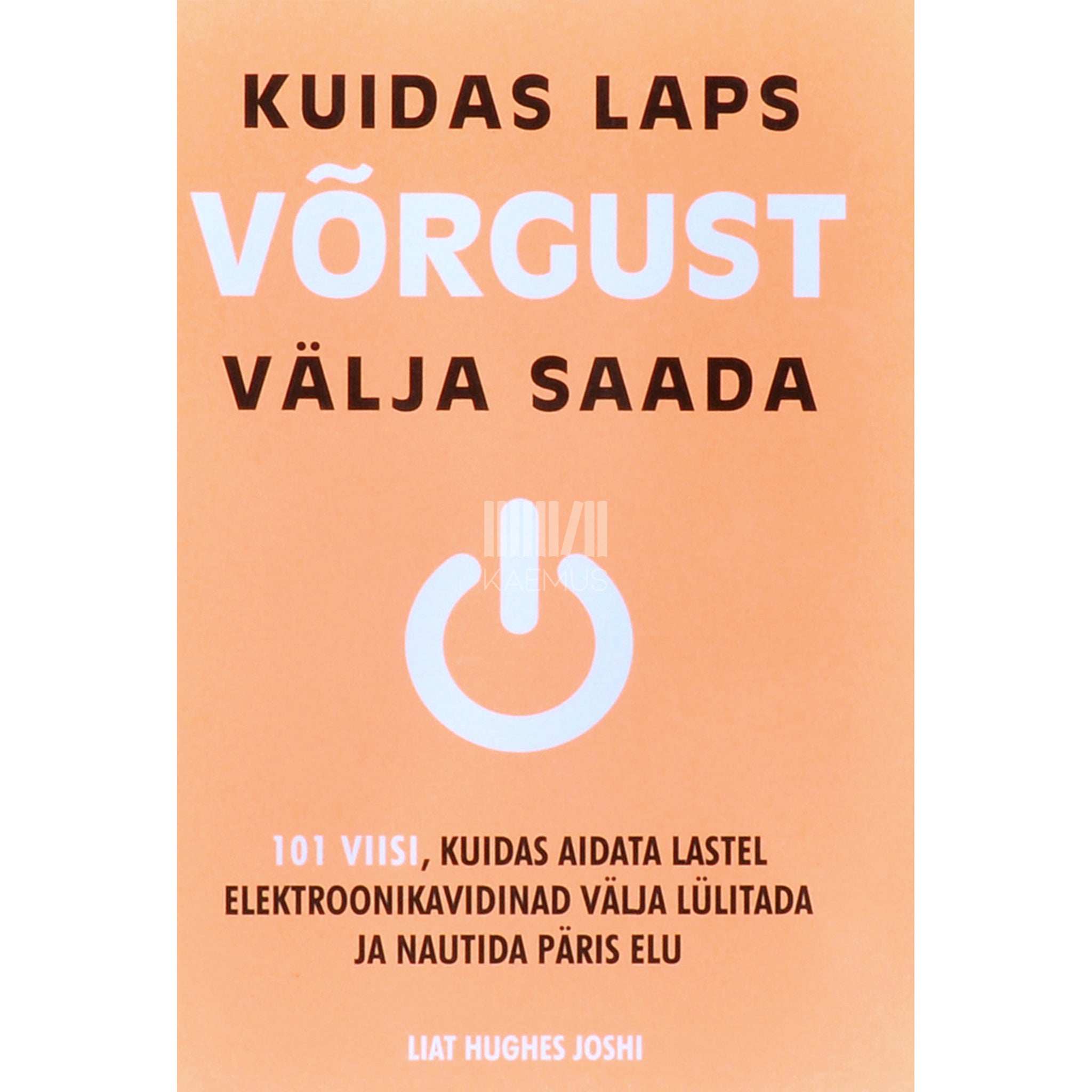 Liat Hughes Joshi - Kuidas laps võrgust välja saada