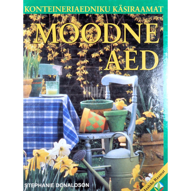 Stephanie Donaldson - Moodne aed. Konteineriaedniku käsiraamat