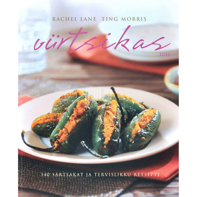 Rachel Lane, Ting Morris - Vürtsikas toit. 140 särtsakat ja tervislikku retsepti
