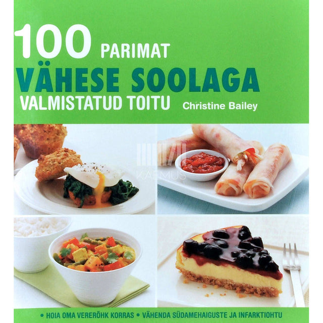 Christine Bailey - 100 parimat vähese soolaga valmistatud toitu