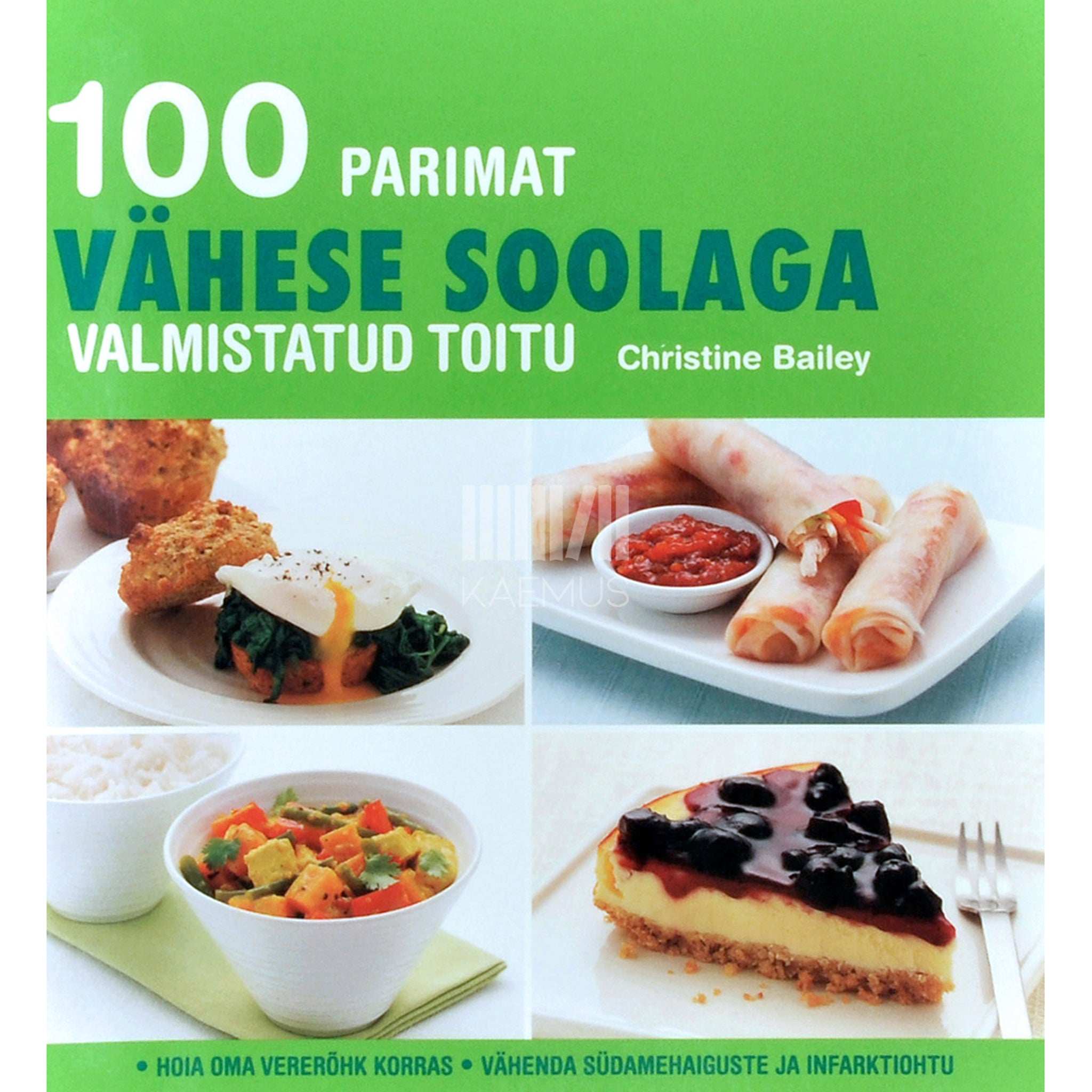 Christine Bailey 100 parimat vähese soolaga valmistatud toitu