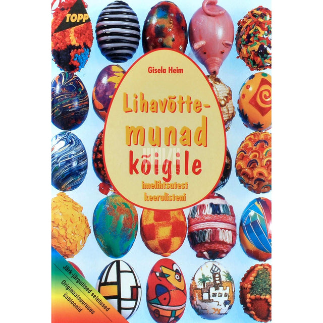 Gisela Heim - Lihavõttemunad kõigile. Imelihtsatest keerulisteni