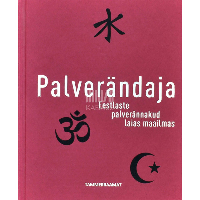 ... - Palverändaja. Eestlaste palverännakud laias maailmas