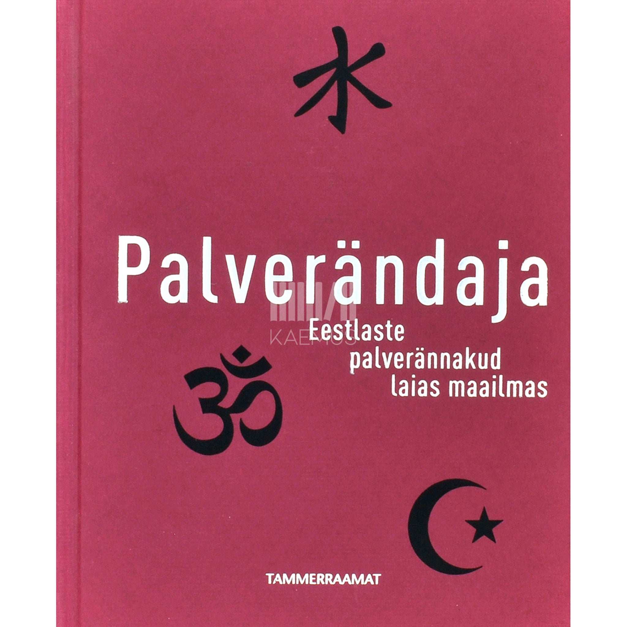 ... Palverändaja. Eestlaste palverännakud laias maailmas