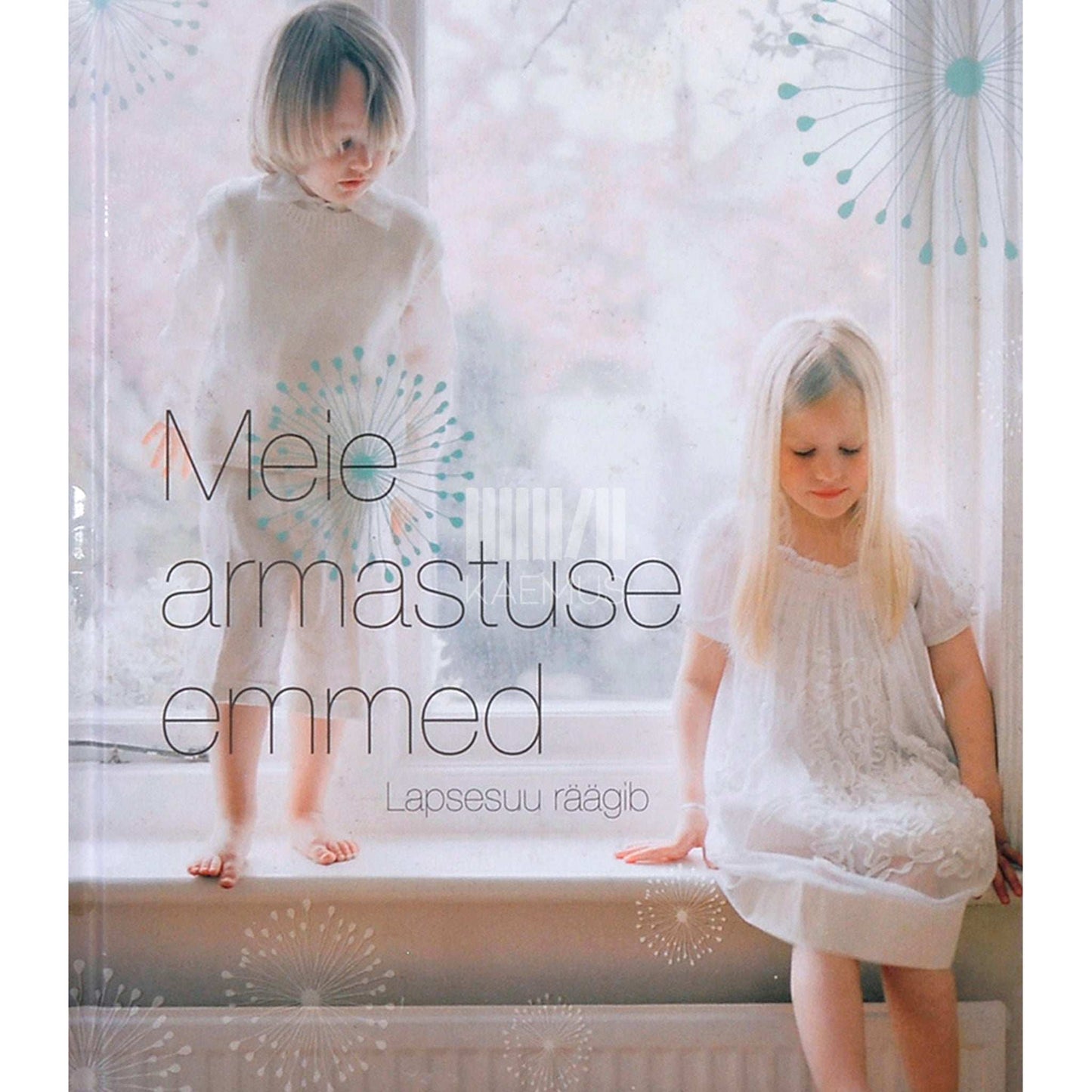 ... - Meie armastuse emmed. Lapsesuu räägib
