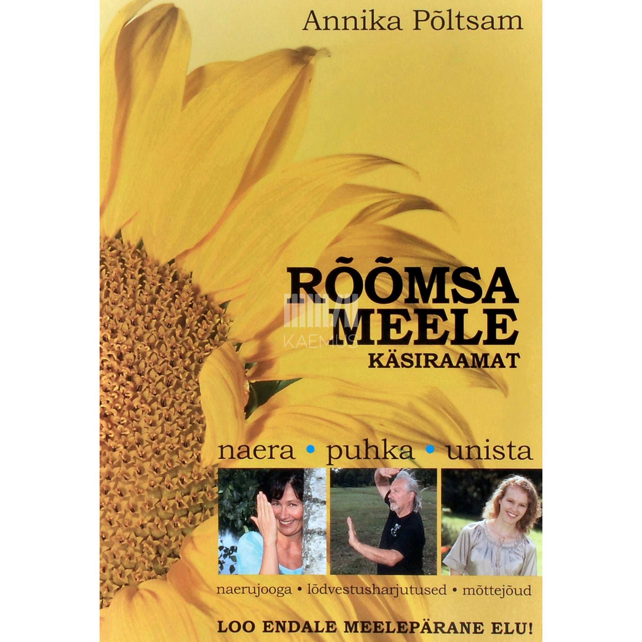 Annika Põltsam Rõõmsa meele käsiraamat. Naera. Puhka. Unista