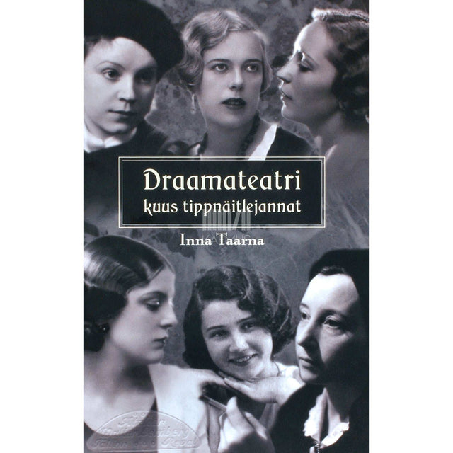 Inna Taarna - Draamateatri kuus tippnäitlejannat