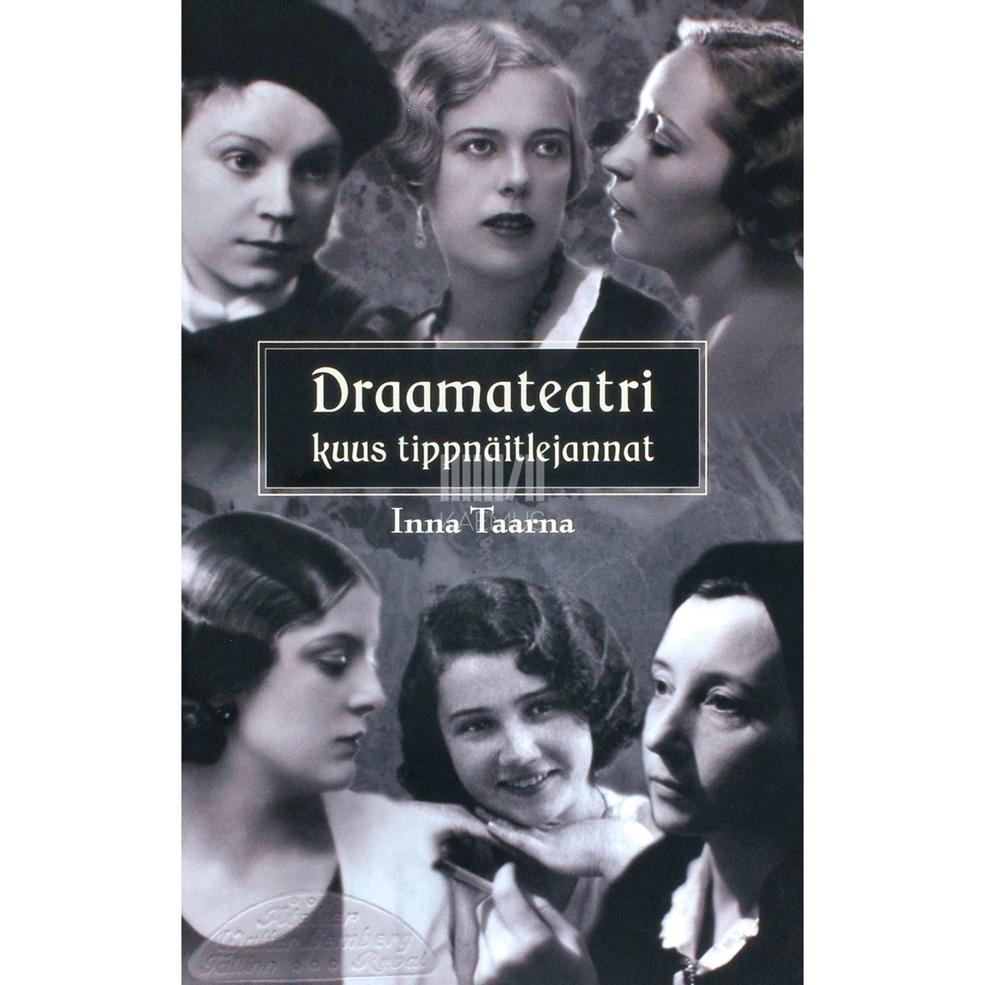 Inna Taarna - Draamateatri kuus tippnäitlejannat