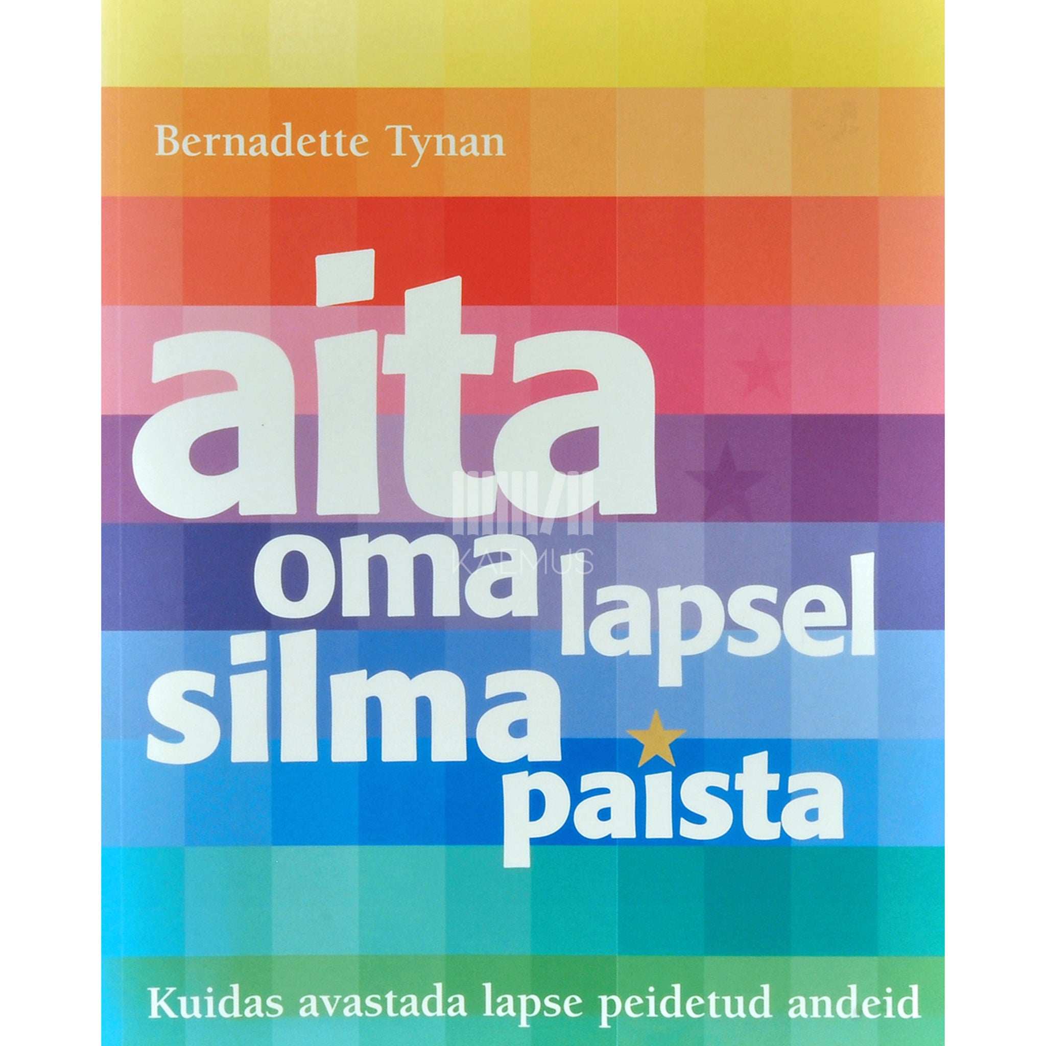 Bernadette Tynan Aita oma lapsel silma paista. Kuidas avastada lapse peidetud andeid