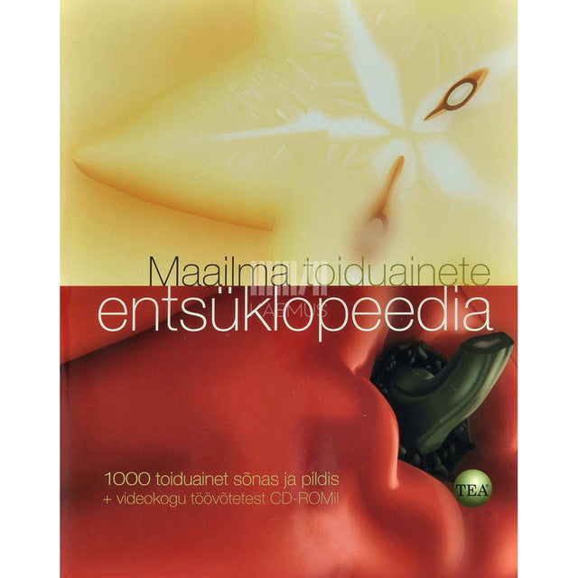 … - Maailma toiduainete entsüklopeedia. 1000 toiduainet sõnas ja pildis + videokogu töövõtetest CD-ROMil