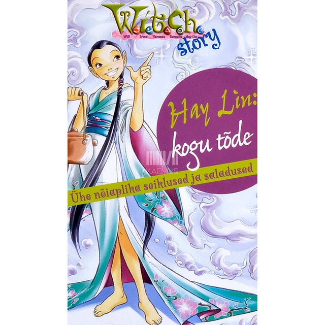 ... - Hay Lin: kogu tõde. Ühe nõiaplika seiklused ja saladused