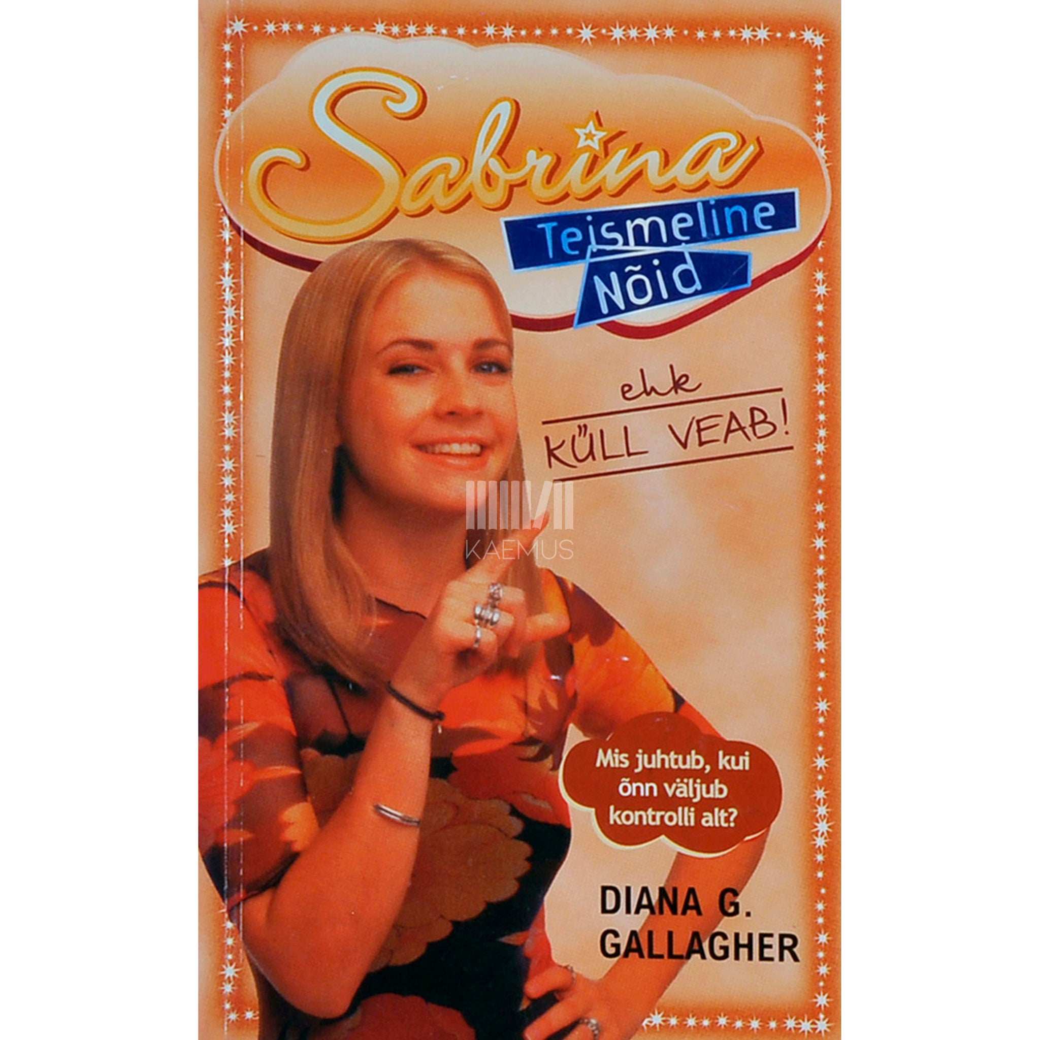 Diana G. Gallagher Sabrina, teismeline nõid 10. osa. Küll veab!