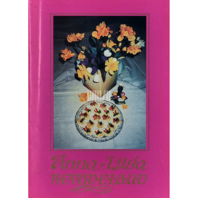 … - Anna-Liisa kevadelaud. Retseptid