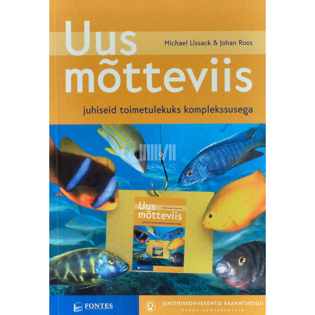 Michael Lissack, Johan Roos - Uus mõtteviis. Juhiseid toimetulekuks komplekssusega