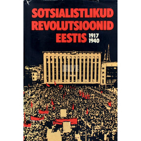 … Sotsialistlikud revolutsioonid Eestis 1917-1940