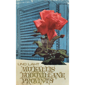 Uno Laht Mu kallis koduvillane provints. Ajalaulud