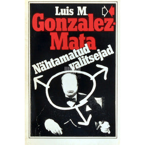 Luis M. Gonzalez-Mata Nähtamatud valitsejad. Agendi märkmed