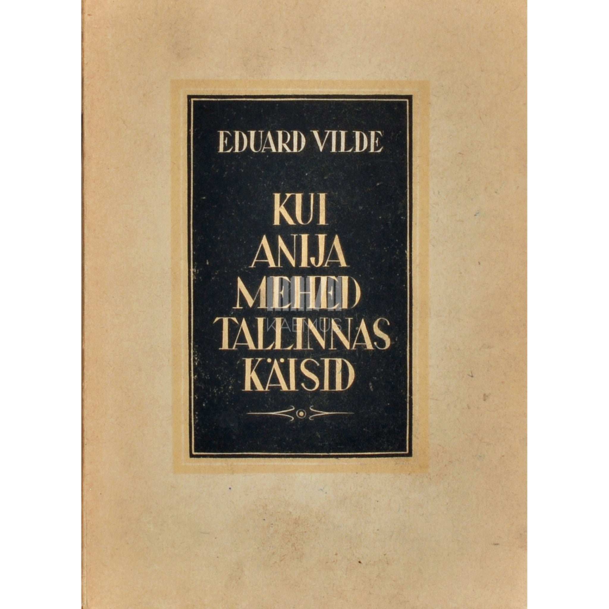 Eduard Vilde Kui Anija mehed Tallinnas käisid