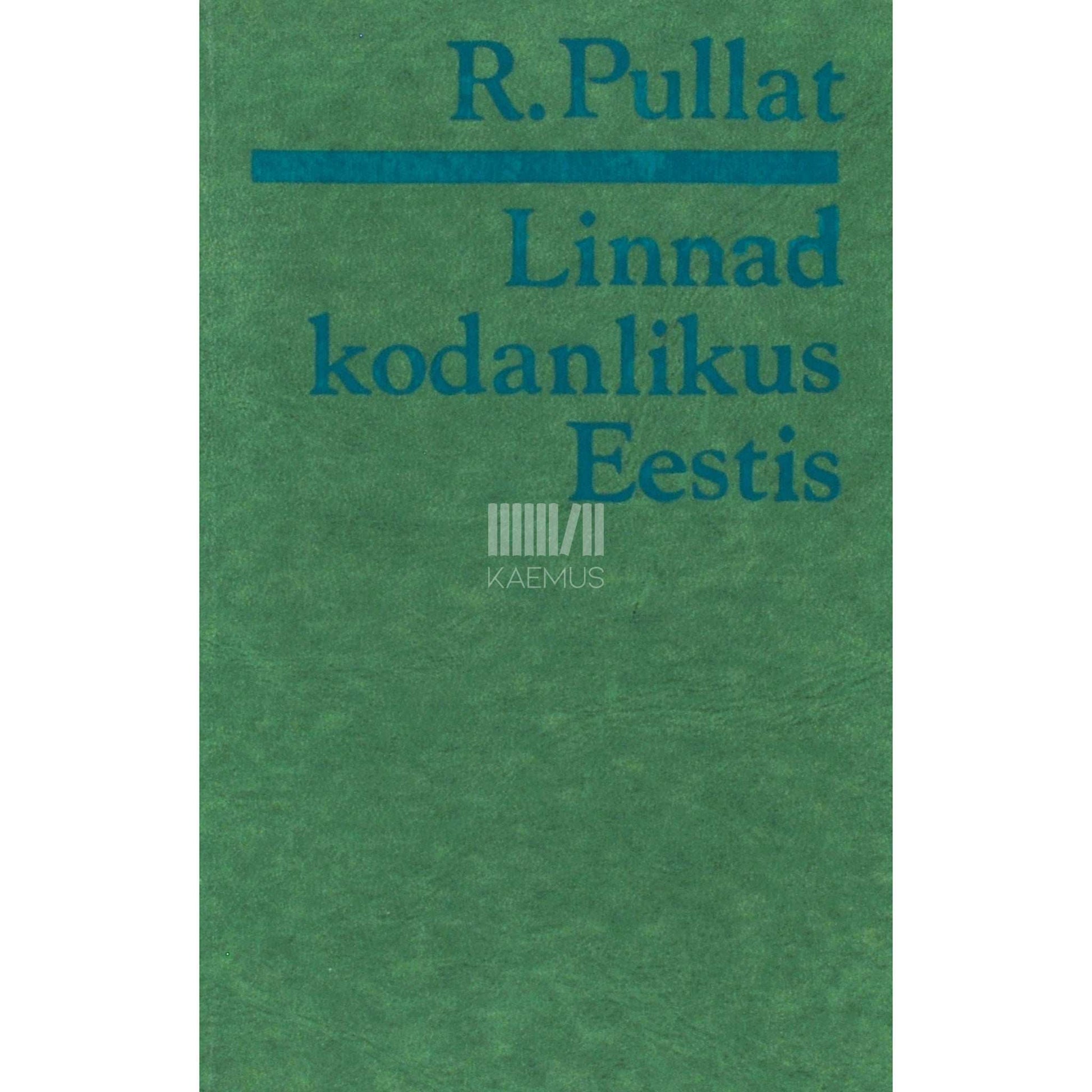 Raimo Pullat - Linnad kodanlikus Eestis. Ajaloolis-demograafiline käsitlus