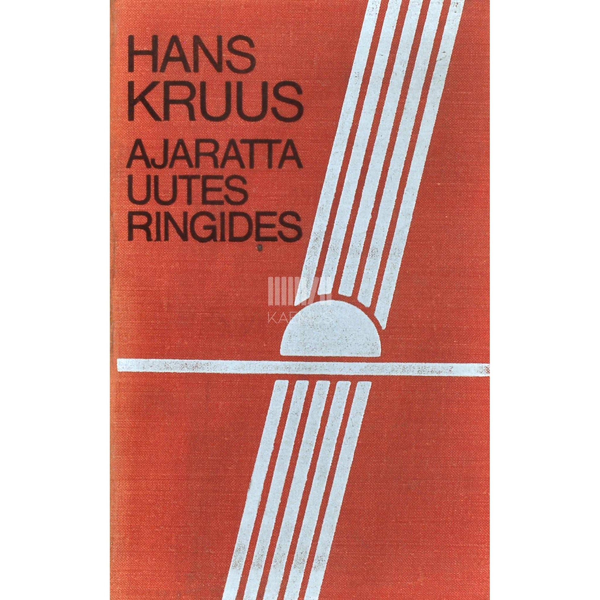 Hans Kruus - Ajaratta uutes ringides. Mälestusi, 1907-1917