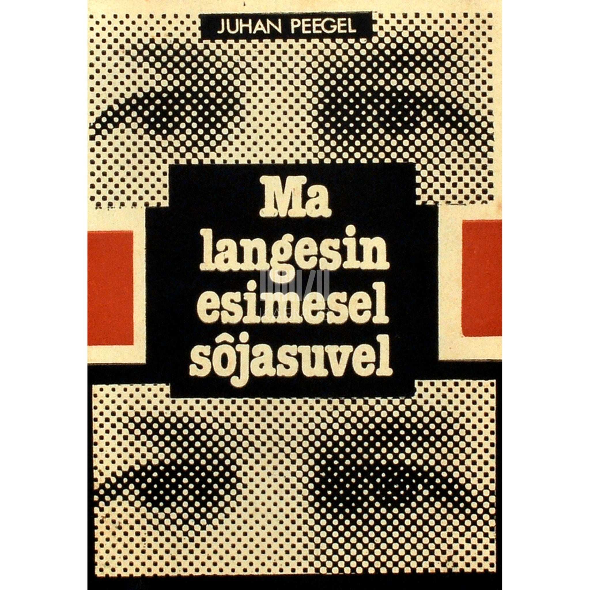 Juhan Peegel Ma langesin esimesel sõjasuvel. Fragmentaarium