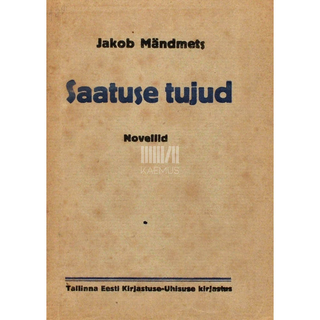 Jakob Mändmets - Saatuse tujud