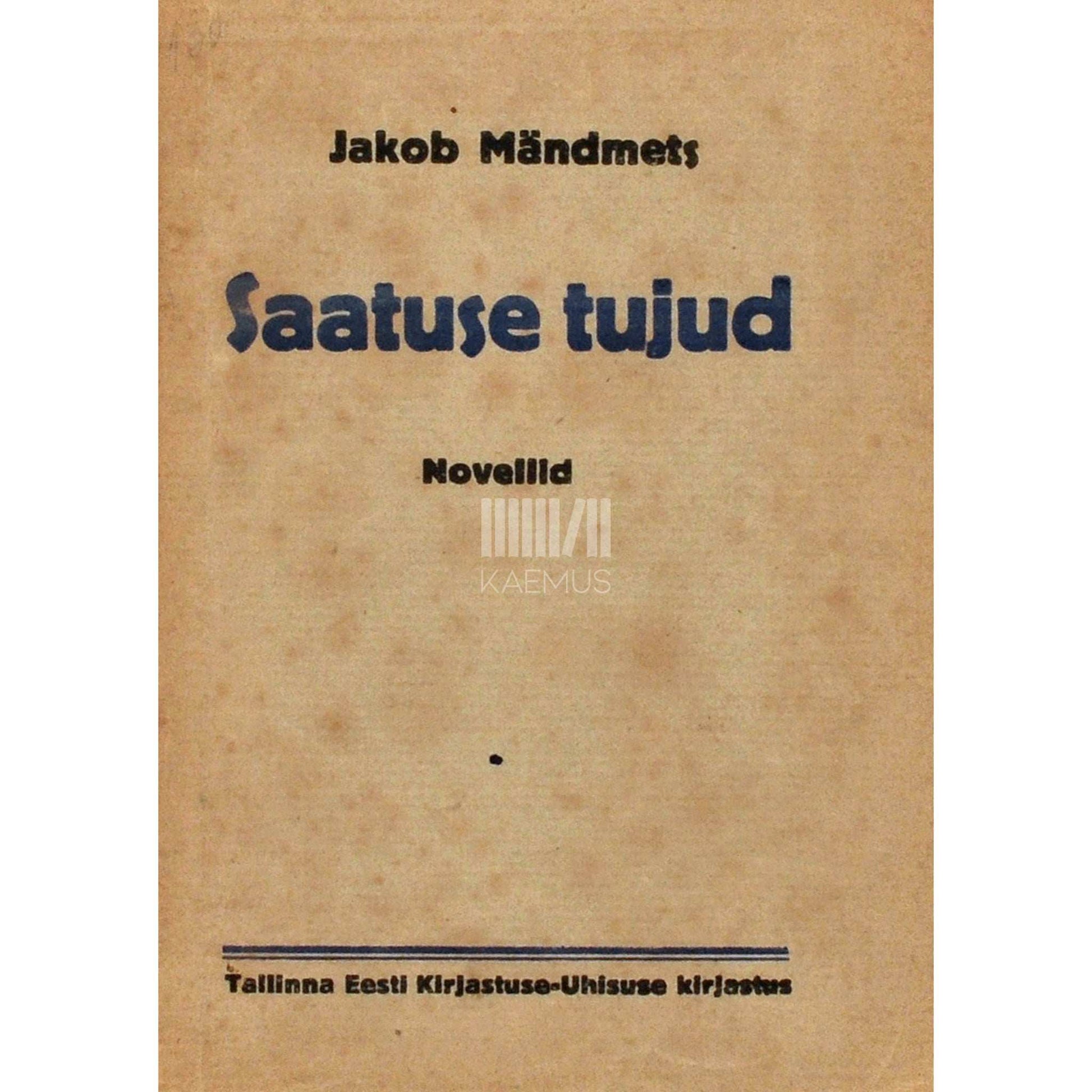 Jakob Mändmets - Saatuse tujud