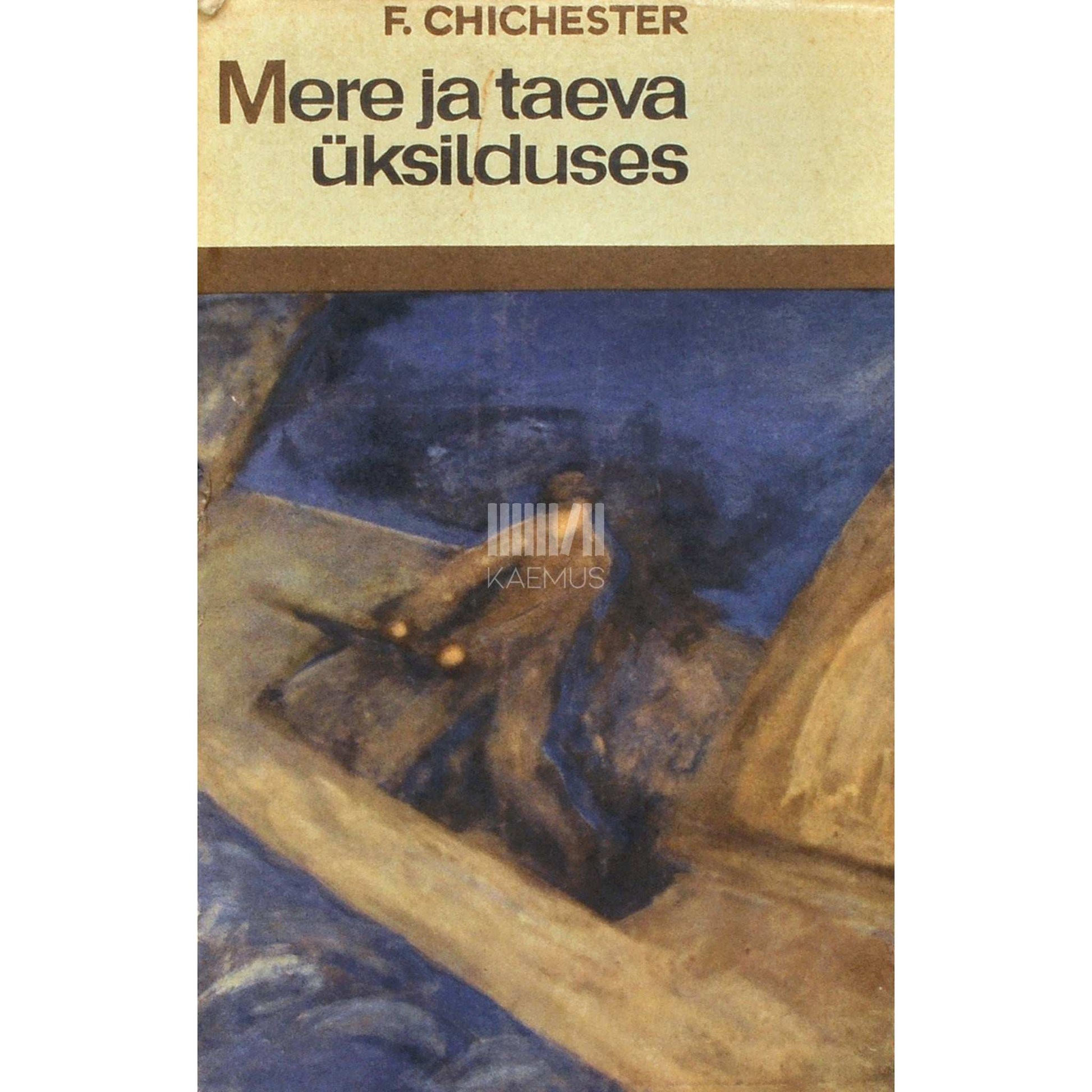 Francis Chichester - Mere ja taeva üksilduses