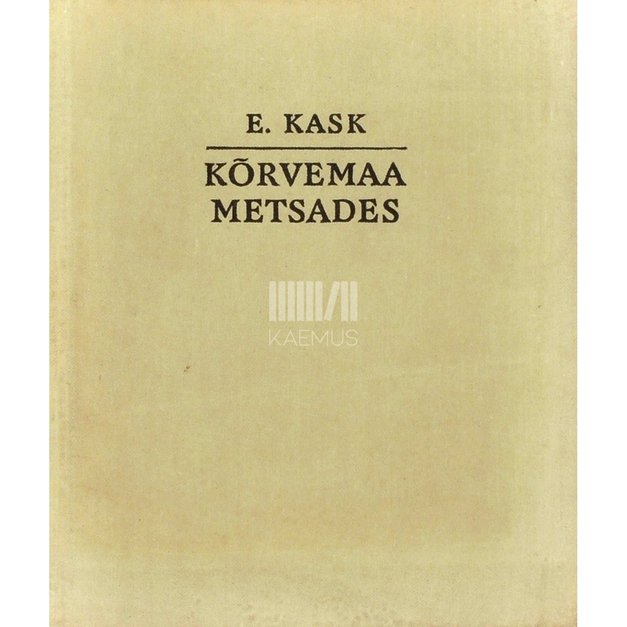 Edgar Kask Kõrvemaa metsades. Põhja-Eesti looduspilte. Album