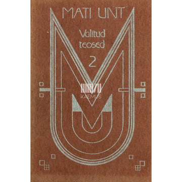 Mati Unt - Valitud teosed 2. osa