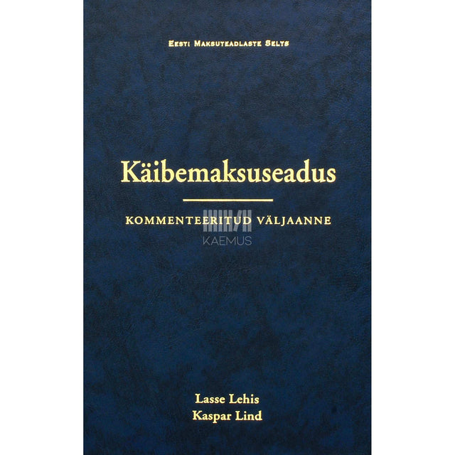Lasse Lehis - Käibemaksuseadus. Kommenteeritud väljaanne. Seisuga 1. oktoober 2003