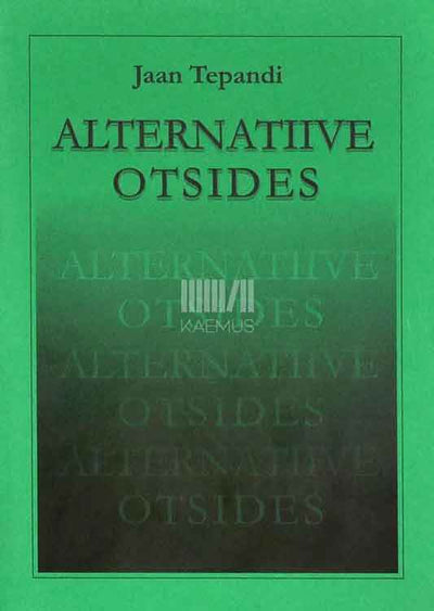 Alternatiive otsides. Uurimuste ja artiklite kogumik 1987-1999 - Kaemus