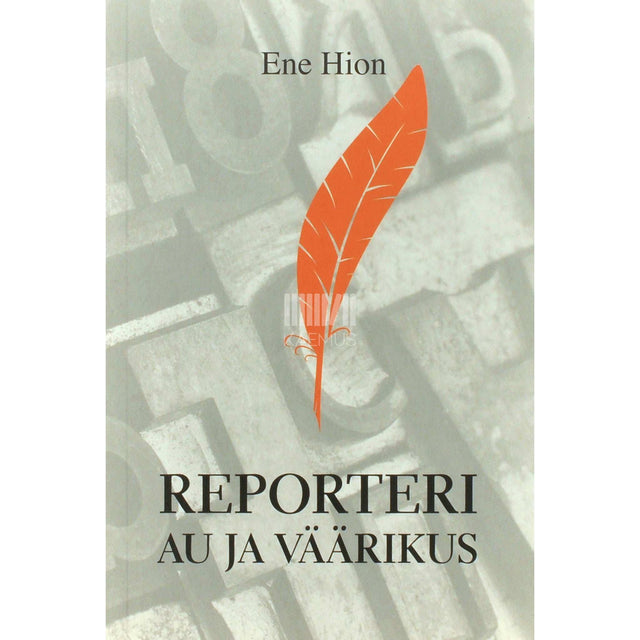 Ene Hion - Reporteri au ja väärikus
