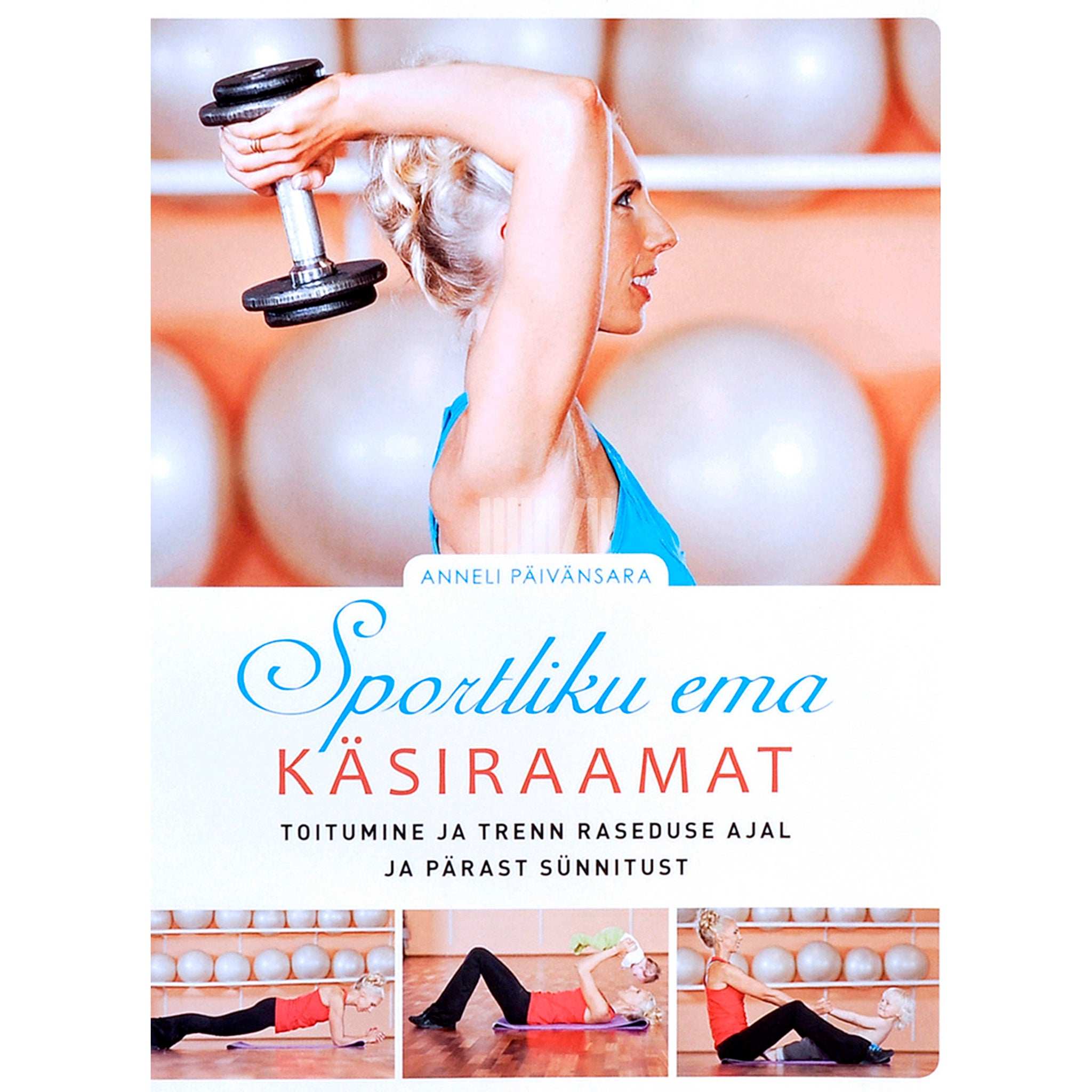 Anneli Päivänsara Sportliku ema käsiraamat