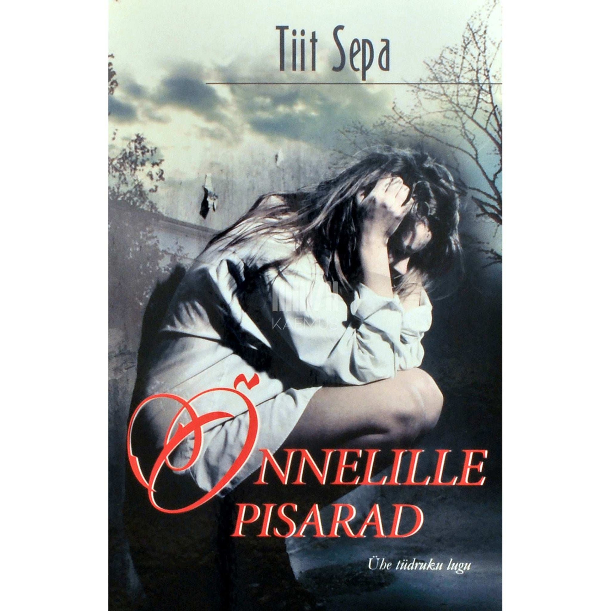 Tiit Sepa - Õnnelille pisarad. Ühe tüdruku lugu