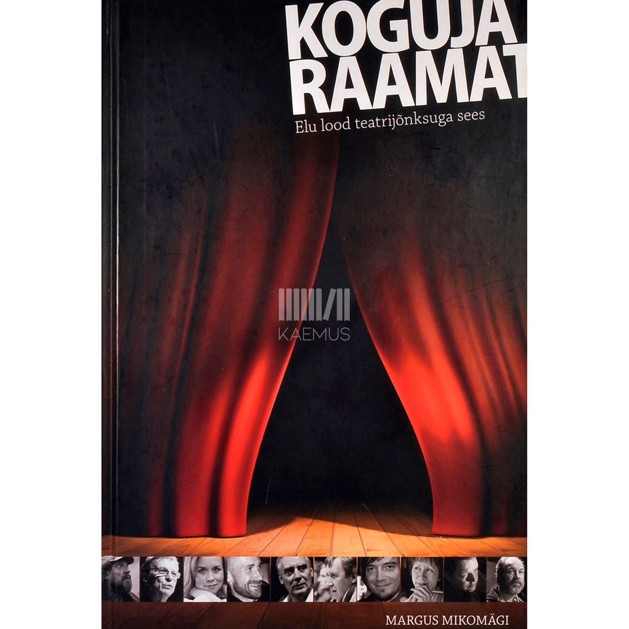 Margus Mikomägi Koguja raamat. Elu lood teatrijõnksuga sees