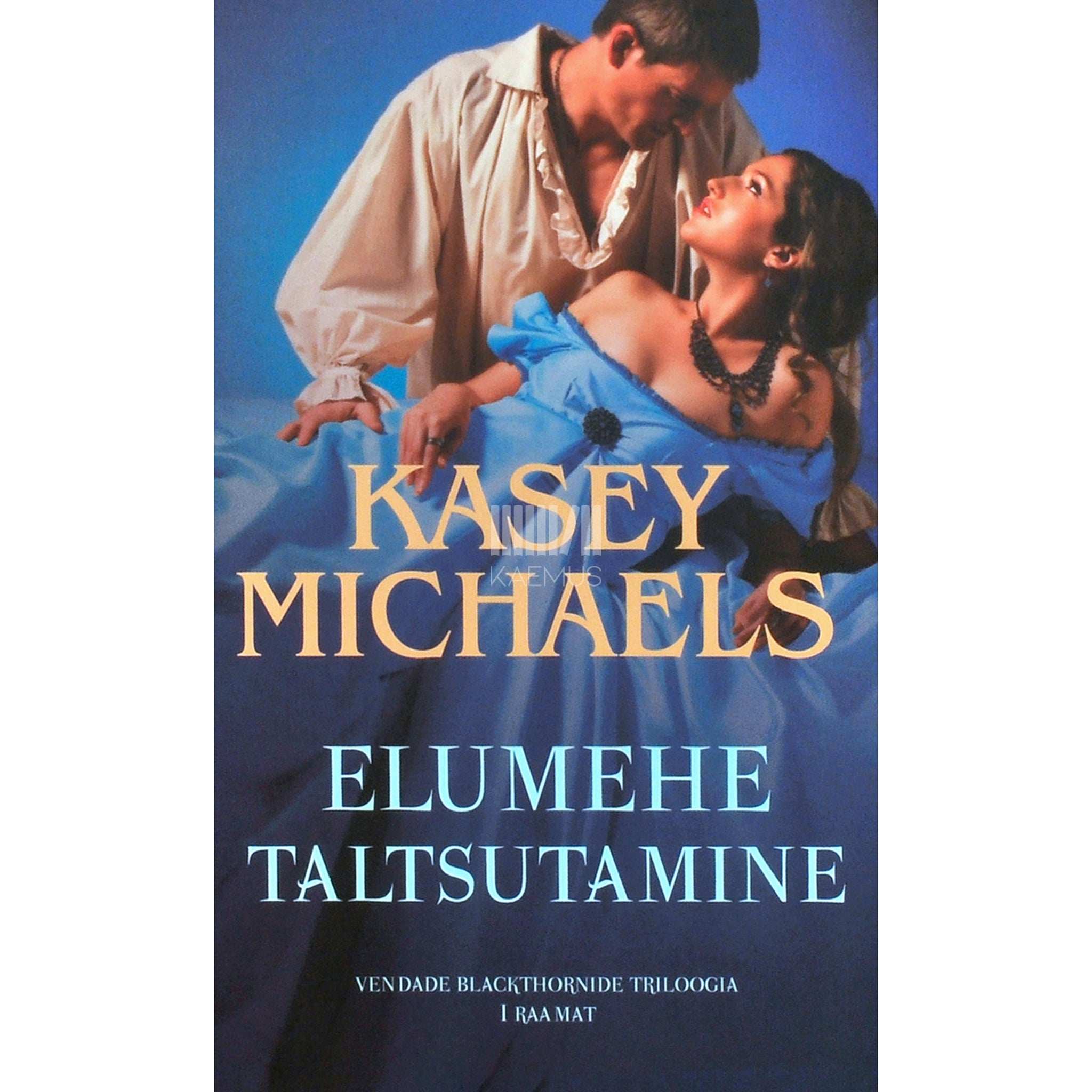 Kasey Michaels Elumehe taltsutamine 1. osa. Vendade Blackthornide triloogia