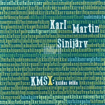 Karl Martin Sinijärv - KMSX. Kuidas öelda