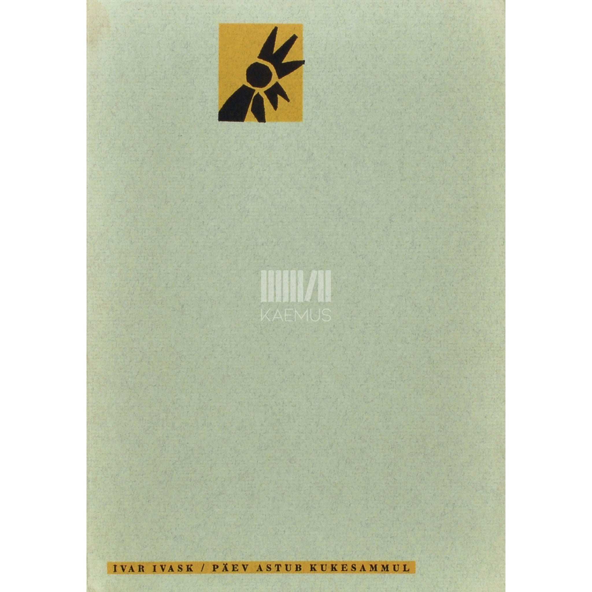 Ivar Ivask Päev astub kukesammul. Teine kogu luuletusi (1963-1965)