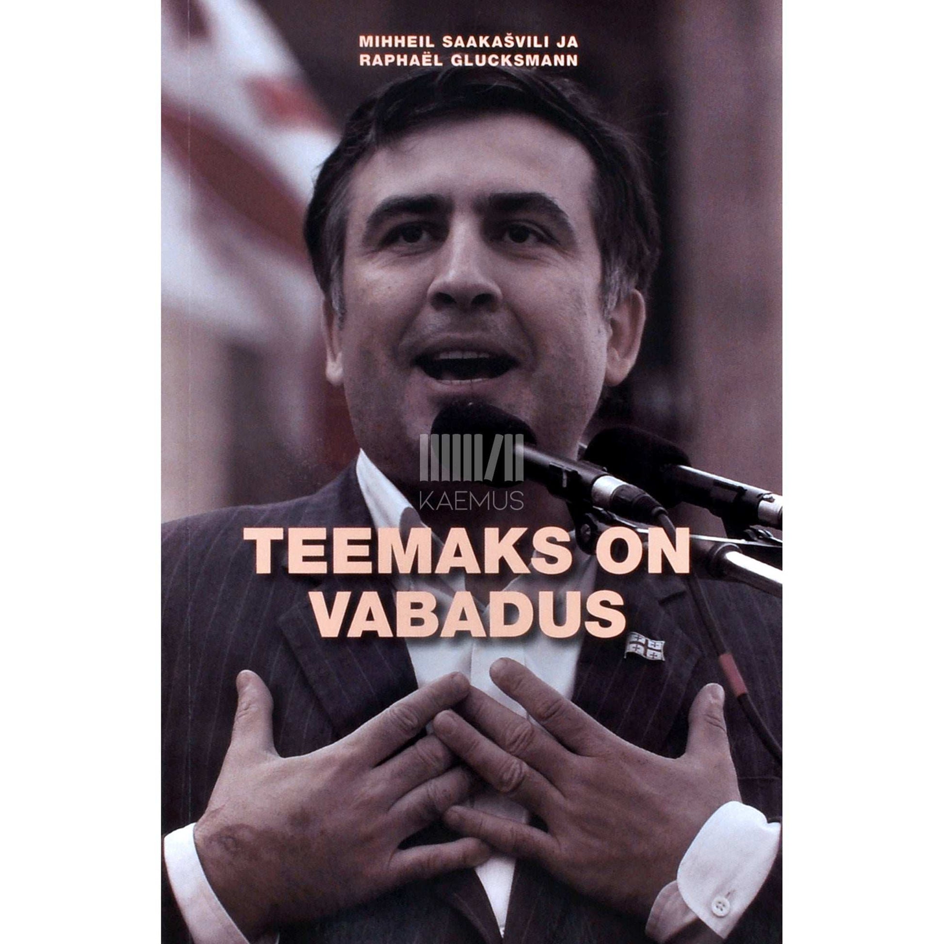 Mihheil Saakašvili - Teemaks on vabadus