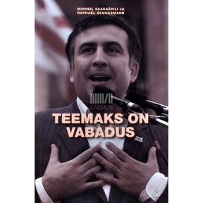 Mihheil Saakašvili Teemaks on vabadus