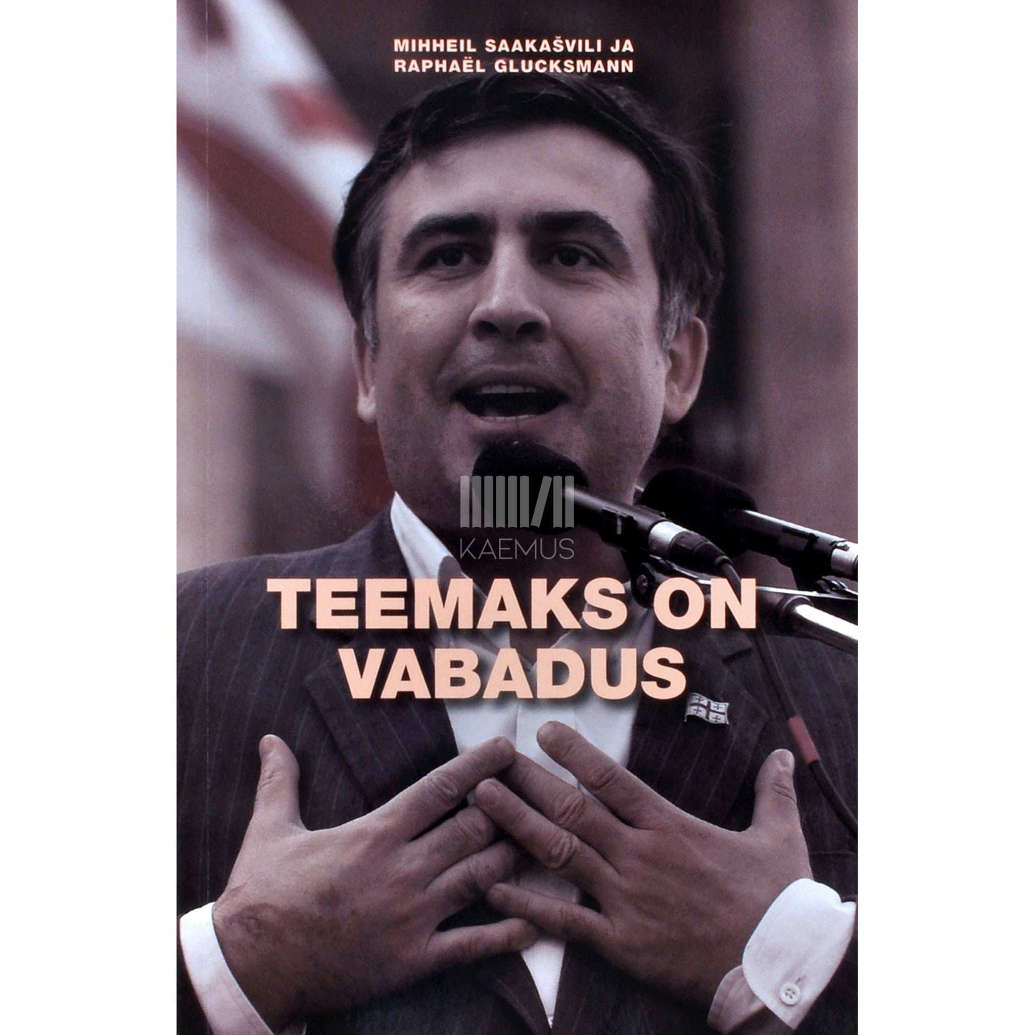 Mihheil Saakašvili Teemaks on vabadus