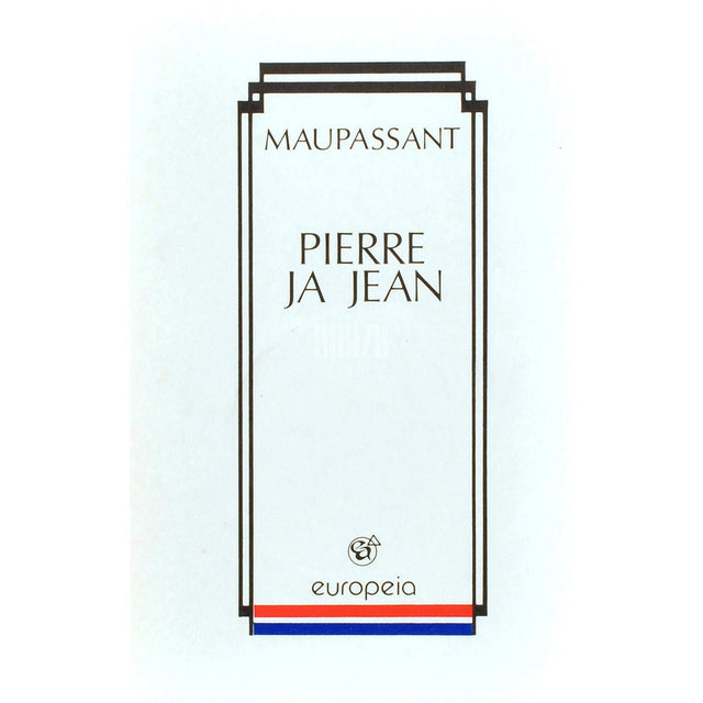 Guy de Maupassant - Pierre ja Jean
