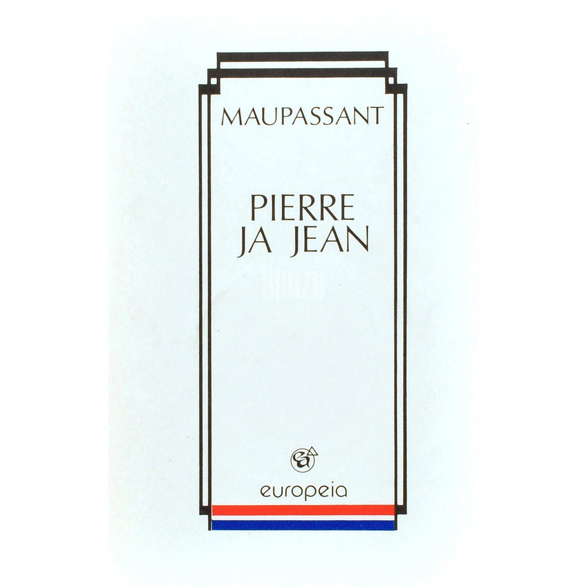 Guy de Maupassant - Pierre ja Jean