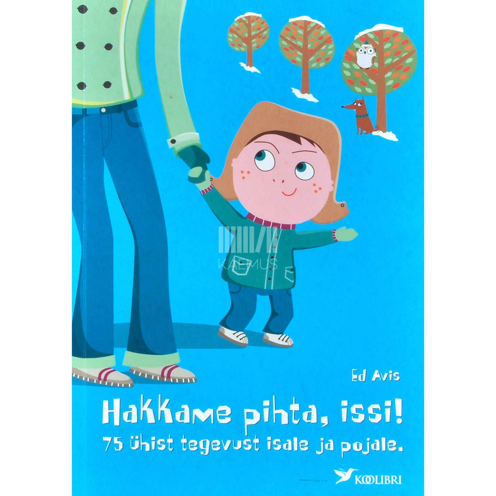 Ed Avis Hakkame pihta, issi!. 75 ühist tegevust isale ja pojale