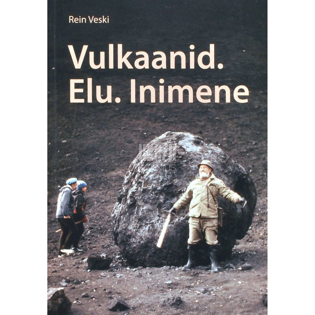 Rein Veski - Vulkaanid. Elu. Inimene